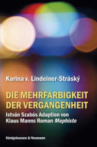 Die Mehrfarbigkeit der Vergangenheit : István Szabós Adaption von Klaus Manns Roman Mephisto （2013. 198 S. 235 mm）