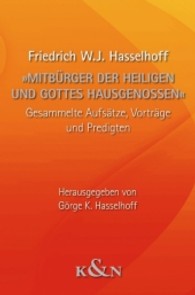 »Mitbürger der Heiligen und Gottes Hausgenossen« : Gesammelte Aufsätze, Vorträge und Predigten （2012. 364 S. 235 mm）