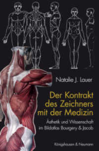 Der Kontrakt des Zeichners mit der Medizin : Ästhetik und Wissenschaft im Bildatlas Bourgery & Jacob （2013. 256 S. 240 mm）