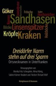 Dreidörfer Narrn stehn auf drei Sparrn : Ortsnecknamen in Unterfranken （2012. 80 S. 235 mm）