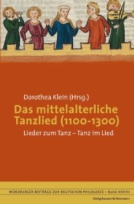 Das mittelalterliche Tanzlied (1100-1300) : Lieder zum Tanz - Tanz im Lied (Würzburger Beiträge zur deutschen Philologie Bd.37) （2012. 266 S. 235 mm）