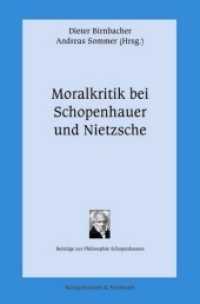 Moralkritik bei Schopenhauer und Nietzsche (Beiträge zur Philosophie Schopenhauers Bd.13) （2013. 272 S. 235 mm）