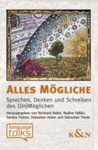 Alles Mögliche : Sprechen, Denken und Schreiben des (Un)Möglichen (Language Talks Bd.3) （2014. 296 S. 235 mm）