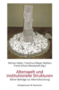 Alterswelt und institutionelle Strukturen : Kölner Beiträge zur Alternsforschung (Kölner Beiträge zur Alternsforschung) （2013. 204 S. 235 mm）