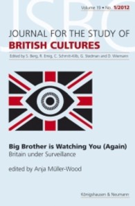 Big Brother is Watching You (Again) : Britain under Surveillance (Journal for the Study of British Cultures Vol.19) （2013. 116 S. 235 mm）