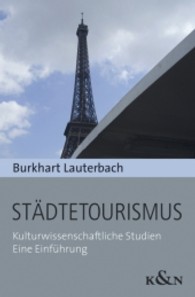 Städtetourismus : Kulturwissenschaftliche Studien. Eine Einführung. (Kulturtransfer 7) （2013. 308 S. 235 mm）