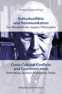 Kulturkonflikte und Kommunikation. Cross-Cultural Conflicts and Communication : Zur Aktualität von Jaspers' Philosophie. Rethinking Jaspers's Philosophy Today （2016. 364 S. 235 mm）
