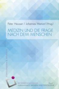 Medizin und die Frage nach dem Menschen (Wittener Kolloquien 1) （2013. 204 S. 235 mm）