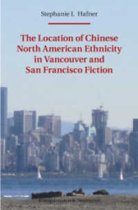 The Location of Chinese North American Ethnicity in Vancouver and San Francisco Fiction (Epistemata Literaturwissenschaft 794) （2013. 204 S. 235 mm）