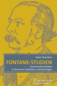 Fontane-Studien : Gesammelte Aufsätze zu Romanen, Gedichten und Reportagen (Fontaneana Bd.11) （2014. 362 S. 235 mm）
