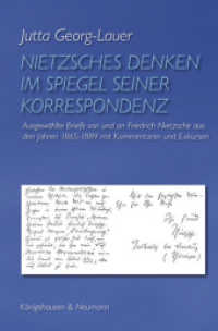 Nietzsches Denken im Spiegel seiner Korrespondenz : Ausgewählte Briefe von und an Friedrich Nietzsche aus den Jahren 1865-1889 mit Kommentaren und Exkursen (Nietzsche in der Diskussion) （2013. 270 S. 235 mm）