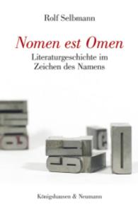 Nomen est Omen : Literaturgeschichte im Zeichen des Namens （2013. 358 S. 235 mm）