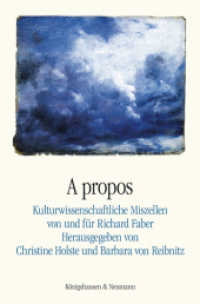 A propos : Kulturwissenschaftliche Miszellen von und für Richard Faber （2013. 492 S. 235 mm）