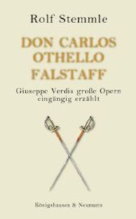 Don Carlos - Othello - Falstaff : Giuseppe Verdis große Opern eingängig erzählt （2013. 132 S. 225 mm）