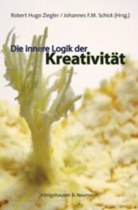 Die innere Logik der Kreativität （2013. 208 S. 235 mm）