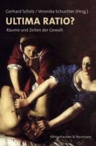 Ultima Ratio? : Räume und Zeiten der Gewalt (Film - Medium - Diskurs Bd.49) （2014. 180 S. 235 mm）