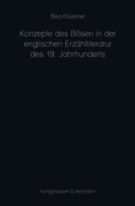 Konzepte des Bösen in der englischen Erzählliteratur des 19. Jahrhunderts (Epistemata Literaturwissenschaft 801) （2014. 436 S. 235 mm）