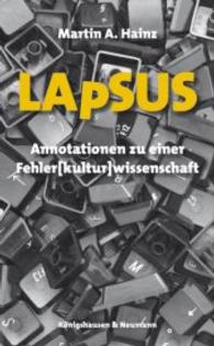 LAPSUS : Annotationen zu einer Fehler[kultur]wissenschaft （2014. 160 S. 210 mm）
