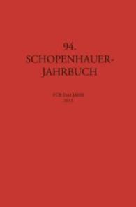 Schopenhauer Jahrbuch : für das Jahr 2013 (Schopenhauer Jahrbuch 94) （2013. 296 S. 235 mm）