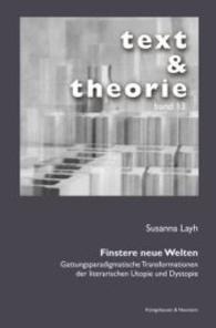 Finstere neue Welten : Gattungsparadigmatische Transformationen der literarischen Utopie und Dystopie (text & theorie Bd.13) （2014. 320 S. 235 mm）