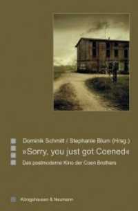 "Sorry, you just got Coened" : Das postmoderne Kino der Coen Brothers (Saarbrücker Beiträge zur Vergleichenden Literatur- und Kulturwissenschaft Bd.67) （2015. 238 S. 235 mm）