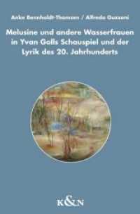 Melusine und andere Wasserfrauen in Yvan Golls Schauspiel und der Lyrik des 20. Jahrhunderts （2014. 216 S. 235 mm）