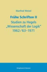 Frühe Schriften II : Studien zu Hegels "Wissenschaft der Logik" 1962/63-1971 （2014. XIII, 268 S. 235 mm）