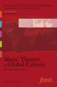 ワーグナーと楽劇の世界化<br>Music Theater as Global Culture : Wagner's Legacy Today (Thurnauer Schriften zum Musiktheater (fimt.) 25) （2017. 464 S. 235 mm）