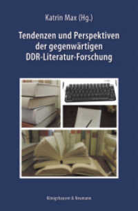 Tendenzen und Perspektiven der gegenwärtigen DDR-Literatur-Forschung （2016. 388 S. 235 mm）