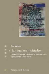 "Illumination mutuelle" : Des rapports entre littérature et peinture chez Egon Schiele (1890-1918). Englisch/Französisch (Saarbrücker Beiträge zur Vergleichenden Literatur- und Kulturwissenschaft Bd.70) （2024. 480 S. 235 mm）