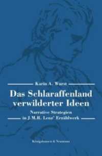 Das Schlaraffenland verwildeter Ideen : Narrative Strategien in J.M.R. Lenz' Erzählwerk （2014. 260 S. 235 mm）