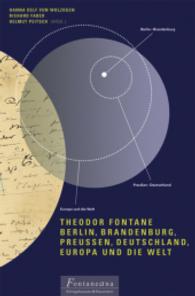 Theodor Fontane : Berlin, Brandenburg, Preußen, Deutschland, Europa und die Welt. Ringvorlesung (Fontaneana Bd.13) （2014. 268 S. 235 mm）