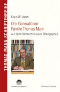 Drei Generationen Familie Thomas Mann : Aus dem Briefwechsel eines Bibliographen (Thomas Mann Schriftenreihe 10) （2014. 398 S. 235 mm）