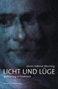 Licht und Lüge : Aufklärung in Frankreich （2014. 360 S. 235 mm）