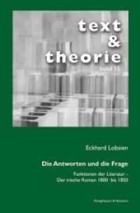 Die Antworten und die Frage : Funktionen der Literatur - Der irische Roman 1800 bis 1850 (text & theorie Bd.15) （2014. 276 S. 235 mm）