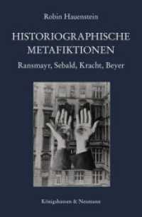 Historiographische Metafiktionen : Ransmayr, Sebald, Kracht, Beyer (Epistemata Literaturwissenschaft 820) （2014. 200 S. 235 mm）