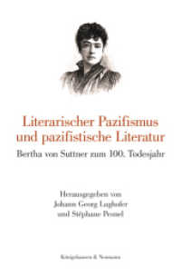 Literarischer Pazifismus und pazifistische Literatur : Bertha von Suttner zum 100. Todejahr (z. Tl. in französischer Sprache) （2016. 260 S. 235 mm）