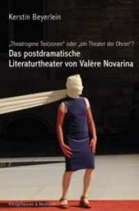 "Theatrogene Textzonen" oder "ein Theater der Ohren"? : Das postdramatische Literaturtheater von Valère Novarina (Epistemata - Literaturwissenschaft 832) （2015. 310 S. 235 mm）