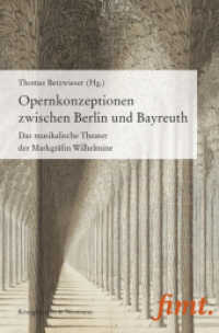Opernkonzeptionen zwischen Berlin und Bayreuth : Das musikalische Theater der Markgräfin Wilhelmine (Thurnauer Schriften zum Musiktheater (fimt.) 31) （2016. 226 S. 235 mm）