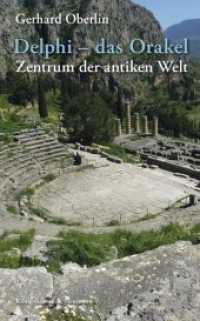 Delphi - das Orakel : Zentrum der antiken Welt. Eine kulturpsychologische Studie （2015. 286 S. 99 SW-Abb. 235 mm）