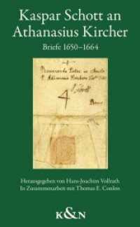 Kaspar Schott an Athanasius Kircher : Briefe 1650-1664. In Zusammenarbeit mit Thomas E. Conlon （2016. 258 S. 210 mm）
