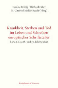 Krankheit, Sterben und Tod im Leben und Schreiben europäischer Schriftsteller Bd.1 : Das 18. und 19. Jahrhundert （2017. 294 S. 235 mm）