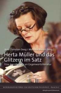 Herta Müller und das Glitzern im Satz : Eine Annäherung an Gegenwartsliteratur (Würzburger Beiträge zur deutschen Philologie Bd.42) （2016. 354 S. 235 mm）