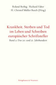 Krankheit, Sterben und Tod im Leben und Schreiben europäischer Schriftsteller Bd.2 : Das 20. und 21. Jahrhundert （2017. 328 S. 235 mm）