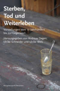 Sterben, Tod und Weiterleben : Vorstellungen vom 17. Jahrhundert bis zur Gegenwart （2018. 250 S. 235 mm）
