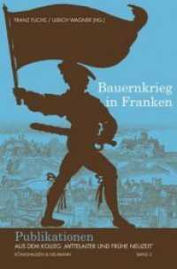 Bauernkrieg in Franken (Publikationen aus dem Kolleg 'Mittelalter und Frühe Neuzeit' 2) （2016. 450 S. 235 mm）