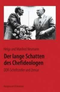 Der lange Schatten des Chefideologen : DDR-Schriftsteller und Zensur （2016. 310 S. 235 mm）