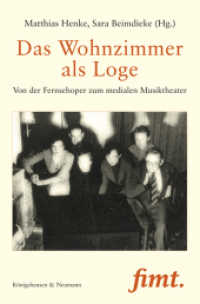 Das Wohnzimmer als Loge : Von der Fernsehoper zum medialen Musiktheater. Mit Beiträgen in englischer Sprache (Thurnauer Schriften zum Musiktheater (fimt.) 32) （2016. 236 S. 235 mm）