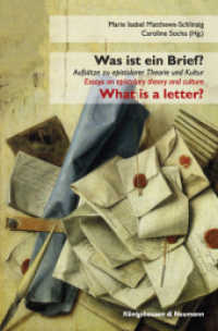 Was ist ein Brief? / What is a letter? : Aufsätze zu epistolarer Theorie und Kultur / Essays on epistolary theory and culture （2018. 258 S. 235 mm）