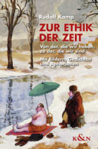 Zur Ethik der Zeit : Von der, die wir haben, zu der, die wir sind. Mit Bildern, Gedichten und Aphorismen （2016. 208 S. m. Abb. 235 mm）
